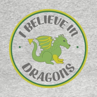 I Believe In Dragons - Cute Dragon Art T-Shirt